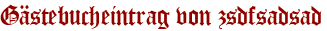 Gästebucheintrag von zsdfsadsad