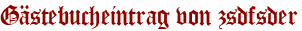 Gästebucheintrag von zsdfsder