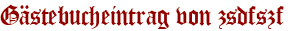 Gästebucheintrag von zsdfszf