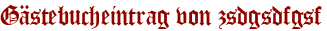 Gästebucheintrag von zsdgsdfgsf
