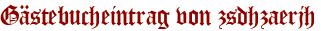 Gästebucheintrag von zsdhzaerjh