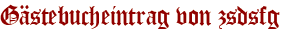 Gästebucheintrag von zsdsfg