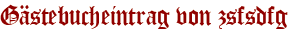 Gästebucheintrag von zsfsdfg