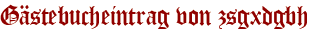 Gästebucheintrag von zsgxdgbh