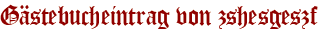 Gästebucheintrag von zshesgeszf