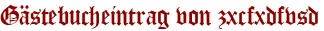 Gästebucheintrag von zxcfxdfvsd