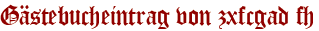 Gästebucheintrag von zxfcgad fh