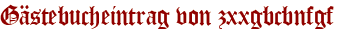 Gästebucheintrag von zxxgbcbnfgf